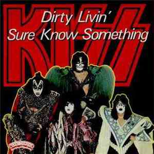 Kiss - Dirty Livin' / Sure Know Something