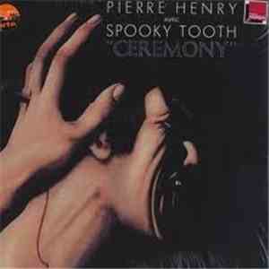 Pierre Henry & Spooky Tooth - Ceremony