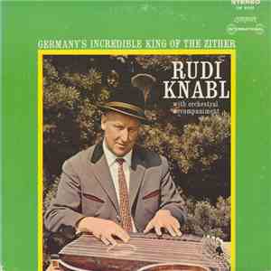 Rudi Knabl With Orchestral Accompaniment - Germany's Incredible King Of The ...