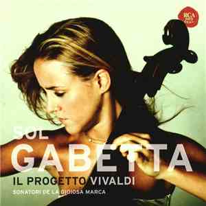 Sol Gabetta, Sonatori De La Gioiosa Marca - Il Progetto Vivaldi