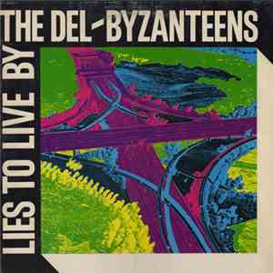 The Del-Byzanteens - Lies To Live By