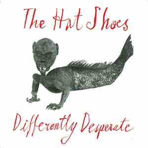 The Hat Shoes - Differently Desperate