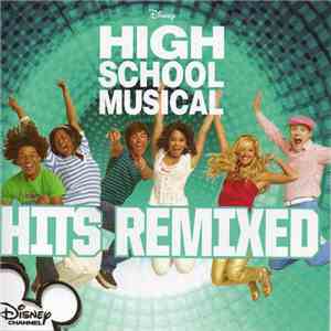 The High School Musical Cast - High School Musical Hits Remixed