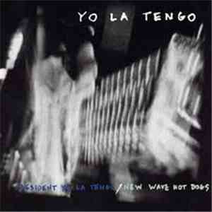 Yo La Tengo - President Yo La Tengo / New Wave Hot Dogs