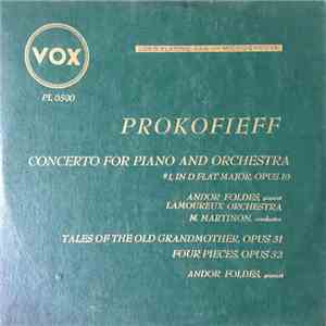 Andor Foldes, Orchestre Des Concerts Lamoureux - Prokofieff: Concerto for Piano and Orchestra No. 1, In D Flat Major, Opus 10 / Tales Of the Old Grandmother, Opus 31 / Four Pieces, Opus 32