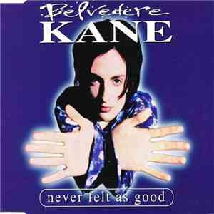 Belvedere Kane - Never Felt As Good