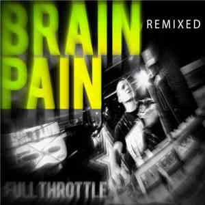 Brainpain - Full Throttle - Remixed