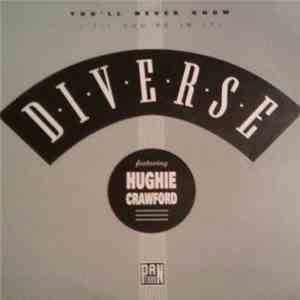 Diverse  Featuring Hughie Crawford - You'll Never Know (Till You're In It)