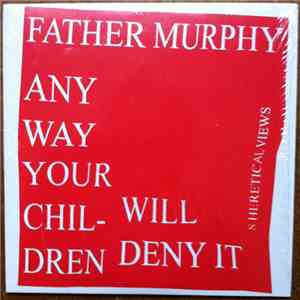 Father Murphy - 8 Heretical Views + 