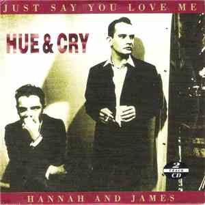 Hue & Cry - Just Say You Love Me