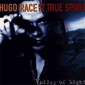 Hugo Race And The True Spirit - Valley Of Light