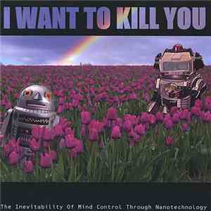 I Want To Kill You - The Inevitability Of Mind Control Through Nanotechnolo ...