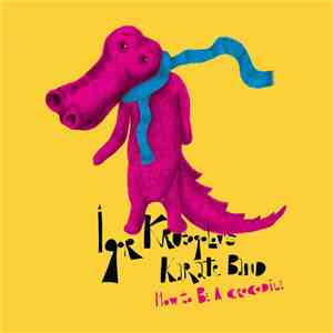 Igor Krutogolov's Karate Band - How To Be A Crocodile