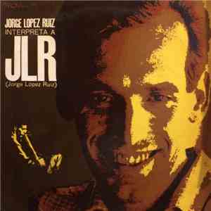 Jorge López Ruiz - Interpreta A Jorge Lopez Ruiz