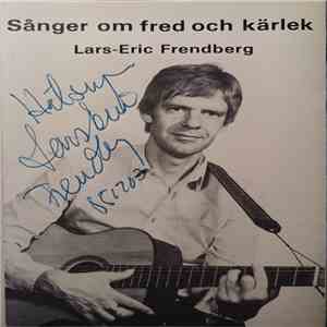 Lars-Eric Frendberg - Sånger Om Fred Och Kärlek