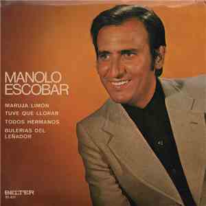 Manolo Escobar - Maruja Limón / Tuve Que Llorar / Todos Hermanos / Bulerias ...
