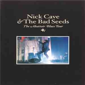 Nick Cave & The Bad Seeds - The Abattoir Blues Tour