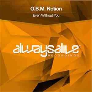O.B.M. Notion - Even Without You