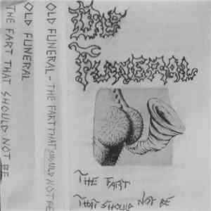 Old Funeral - The Fart That Should Not Be