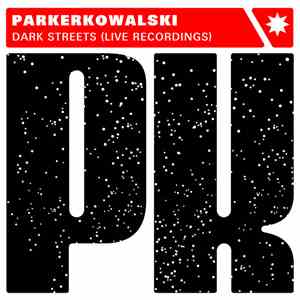 ParkerKowalski - Dark Streets Live