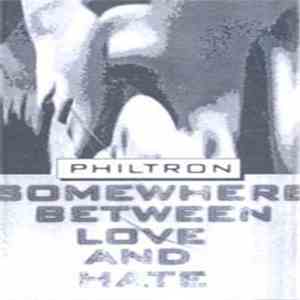 Philtron - Somewhere Between Love And Hate
