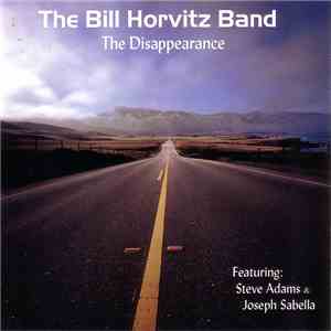 The Bill Horvitz Band featuring: Steve Adams & Joseph Sabella - The Disappearance