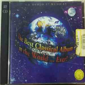 Various - The Best Classical Album In The World...Ever!