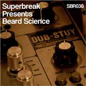 Beard Science - Superbreak Presents Beard Science