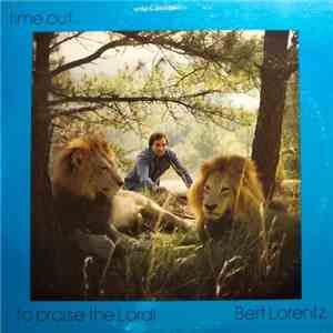 Bert Lorentz - Time Out… To Praise The Lord!
