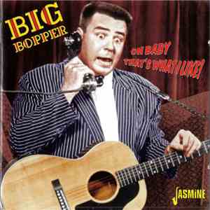 Big Bopper - Oh Baby That's What I Like!
