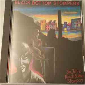 Black Bottom Stompers - 30 Jahre Black Bottom Stompers