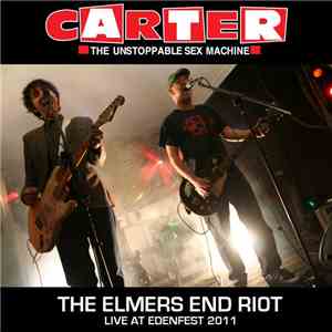 Carter The Unstoppable Sex Machine - The Elmers End Riot (Live at Edenfest  ...