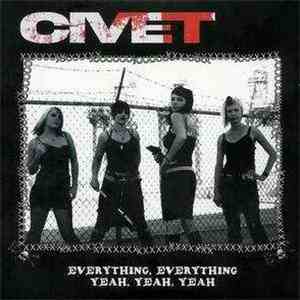 Civet - Everything, Everything / Yeah, Yeah, Yeah