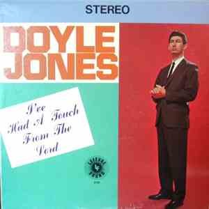 Doyle Jones - I've Had A Touch From The Lord