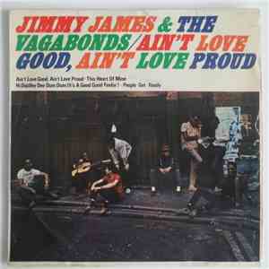 Jimmy James & The Vagabonds - Ain't Love Good, Ain't Love Proud