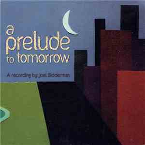 Joel Bidderman - A Prelude To Tomorrow