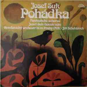 Josef Suk , Symfonický Orchestr Hl.M. Prahy (Fok), Jiří Bělohlávek - Pohádk ...