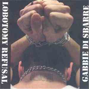 Lobotomy Refusal - Gabbie Di Sbarre