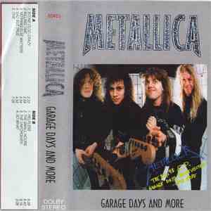 Metallica - Garage Days And More