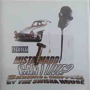 Mista Madd - Can I Live? Skrewed & Chopped By The Swishahouse