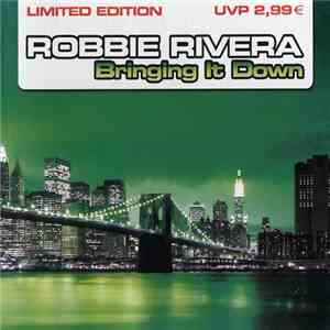 Robbie Rivera - Bringing It Down