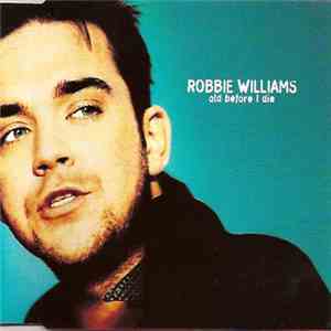 Robbie Williams - Old Before I Die