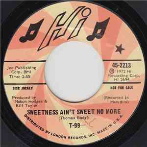T-99  - Sweetness Ain't Sweet No More
