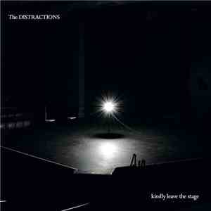 The Distractions - Kindly Leave The Stage