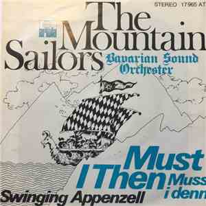 The Mountain Sailors / Bavarian Sound Orchester - Must I Then (Muss I Denn) ...
