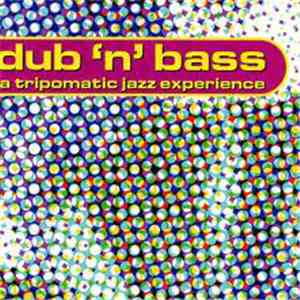 Various - Dub 'N' Bass - A Tripomatic Jazz Experience