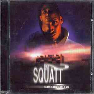 2 Squatt - Ce Que Je Vois Ce Que Je Vis