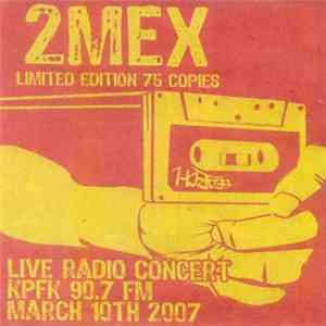 2Mex - Live Radio Concert - KPFK 90.7 FM - March, 10th 2007