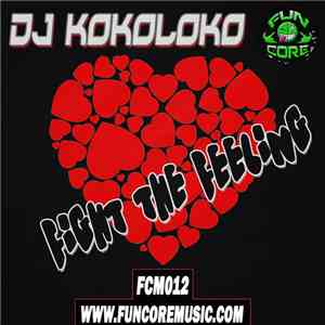 DJ Kokoloko - Fight The Feeling