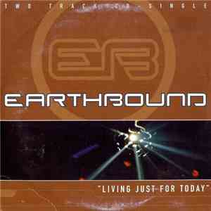 Earthbound - Living Just For Today